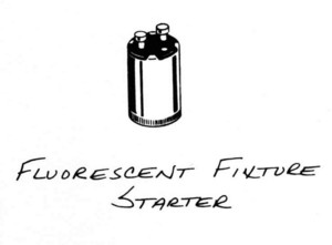 FLUORESCENT 
FIXTURE STARTER, electrical hardware